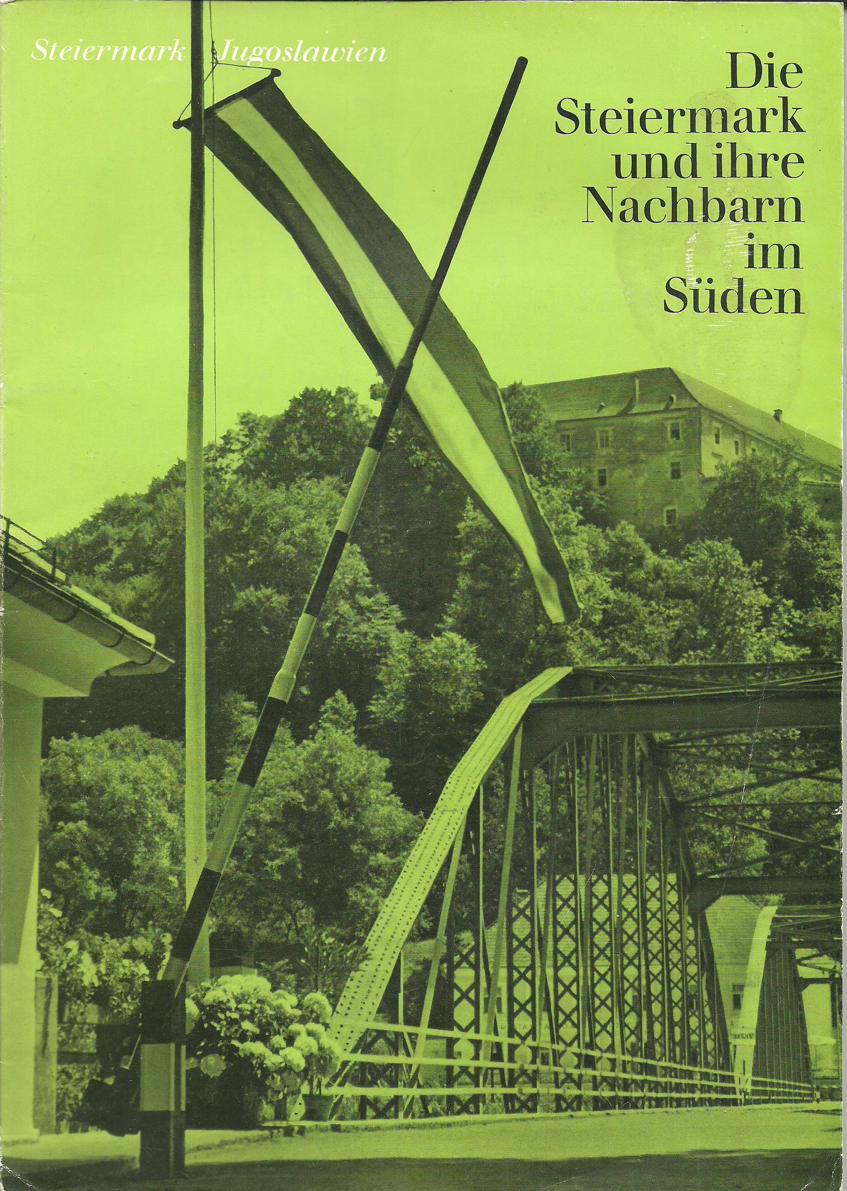 Steiermark Jugoslawien: Die Steiermark und ihre Nachbarn im Süden 