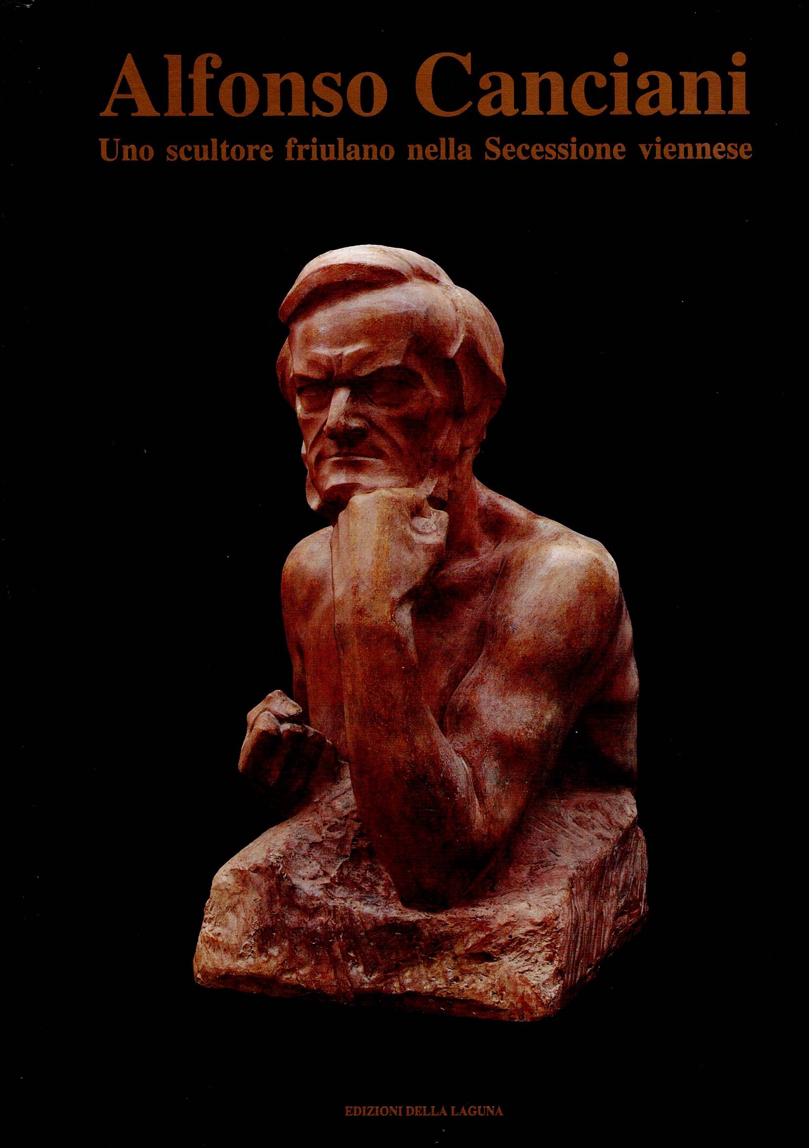 Alfonso Canciani - un scultore friulano nell Secessione viennese 